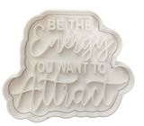 Hubbe Cookie Cutter - Be The Energy You Want To Attract